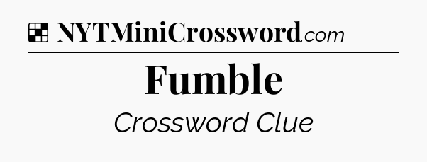 Solution: Fumble - NYT Crossword