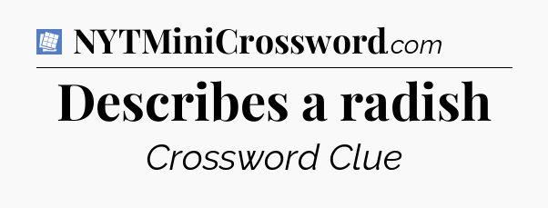 Describes a radish Puzzle Page Crossword Clue