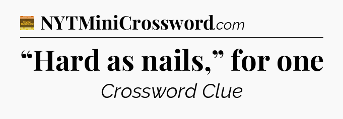 “Hard as nails,” for one - Eugene Sheffer Crossword
