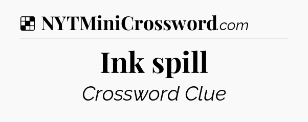Solution: Ink spill - NYT Crossword