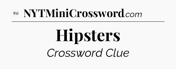 Hipsters - WSJ Crossword