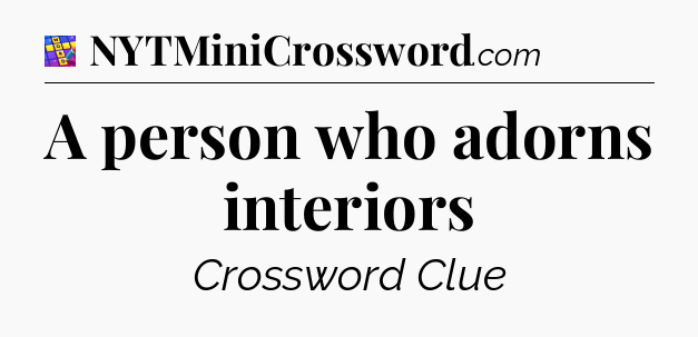 A person who adorns interiors Codycross