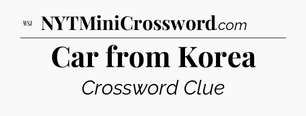 Car from Korea - WSJ Crossword