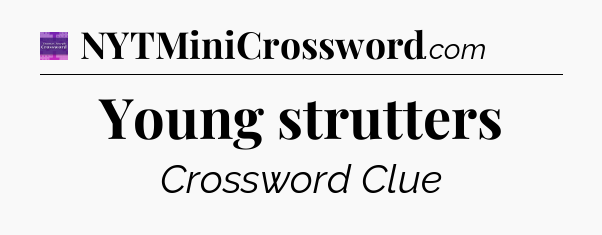Young strutters - Thomas Joseph Crossword
