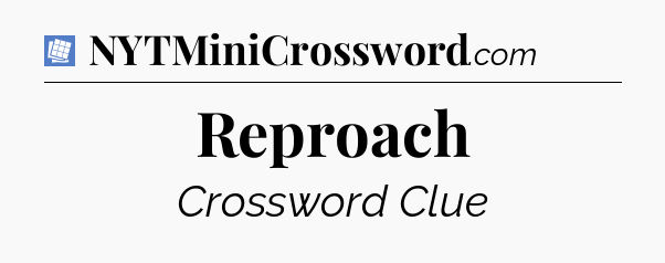 Reproach Puzzle Page Crossword Clue