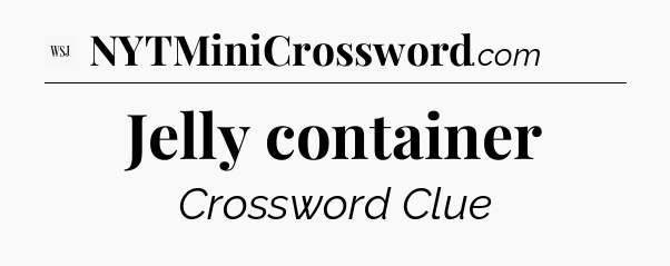 Jelly container - WSJ Crossword