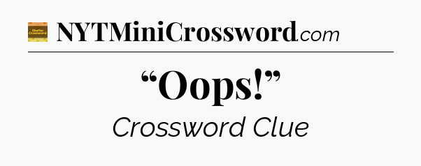 “Oops!” - Eugene Sheffer Crossword