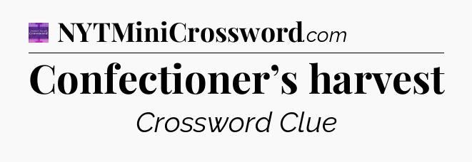 Confectioner’s harvest - Thomas Joseph Crossword