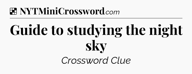 Solution: Guide to studying the night sky - NYT Crossword