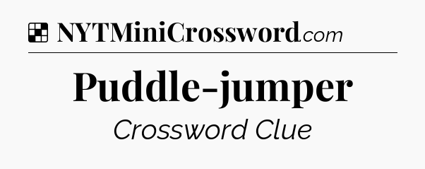 Solution: Puddle-jumper - NYT Crossword