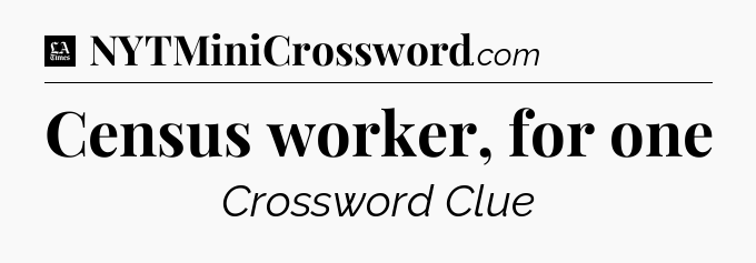 Census worker, for one - LA Times Crossword