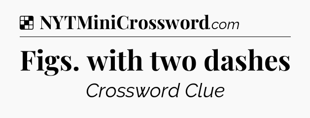 Solution: Figs. with two dashes - NYT Crossword
