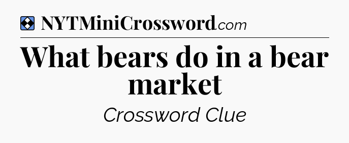 Solution: What bears do in a bear market - NYT Mini Crossword