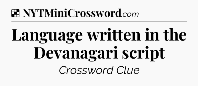 Solution: Language written in the Devanagari script - NYT Crossword