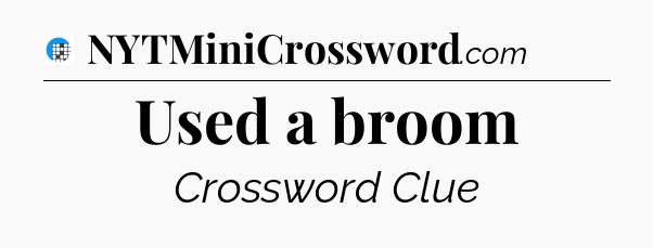 Used a broom Crossword Clue
