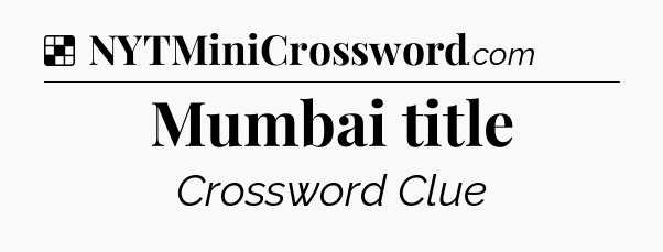 Solution: Mumbai title - NYT Crossword