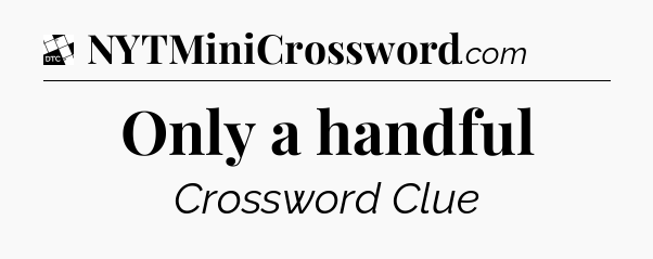 Only a handful - Daily Themed Classic Crossword