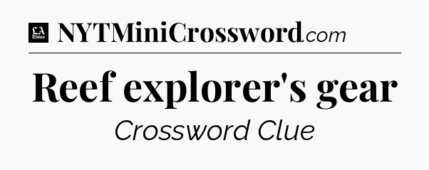 Reef explorer's gear - LA Times Crossword