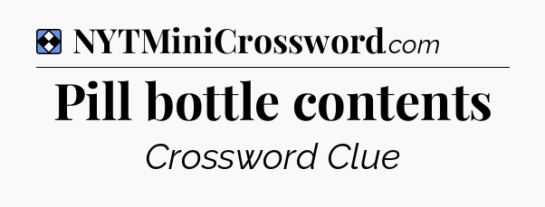 Solution: Pill bottle contents - NYT Mini Crossword