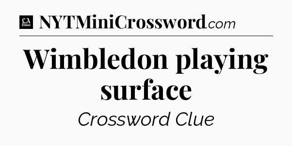 Wimbledon playing surface - LA Times Crossword
