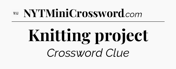 Knitting project - WSJ Crossword