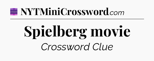 Spielberg movie - Thomas Joseph Crossword
