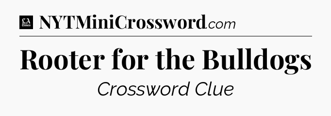 Rooter for the Bulldogs - LA Times Crossword
