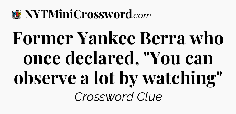 Former Yankee Berra who once declared, 