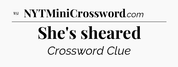 She's sheared - WSJ Crossword