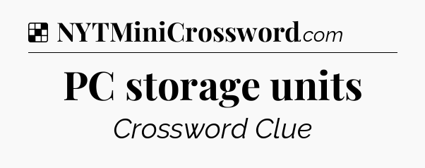 Solution: PC storage units - NYT Crossword