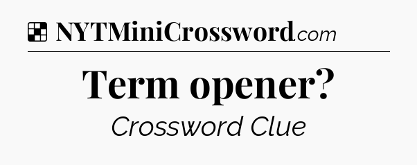 Solution: Term opener - NYT Crossword