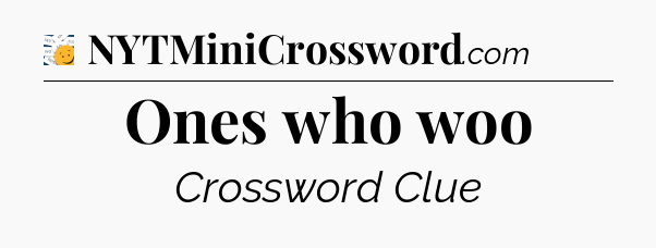 Ones who woo - 7 Little Words