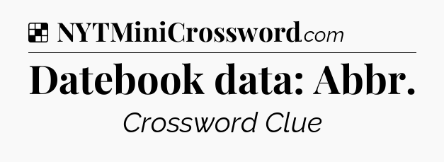 Solution: Datebook data: Abbr - NYT Crossword