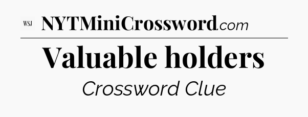 Valuable holders - WSJ Crossword