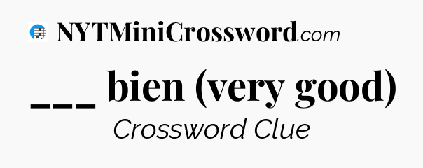 ___ bien (very good) Crossword Clue