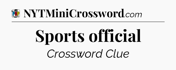 Sports official Crossword Clue