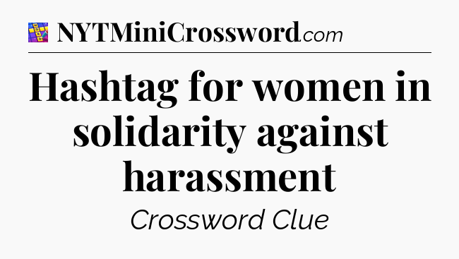 Hashtag for women in solidarity against harassment Codycross