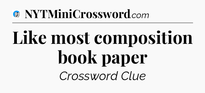 Like most composition book paper Crossword Clue