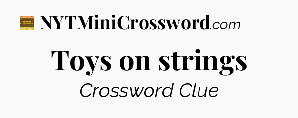 Toys on strings - Eugene Sheffer Crossword