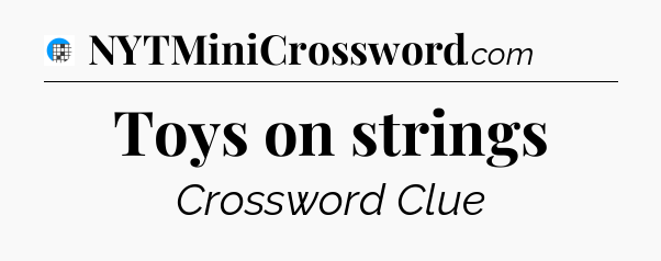 Toys on strings Crossword Clue