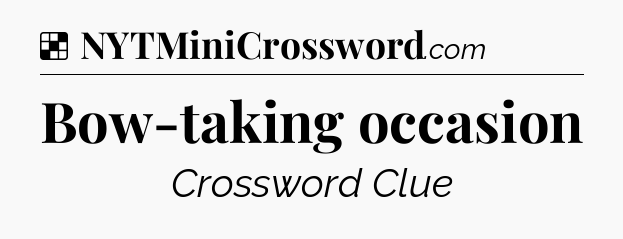 Solution: Bow-taking occasion - NYT Crossword