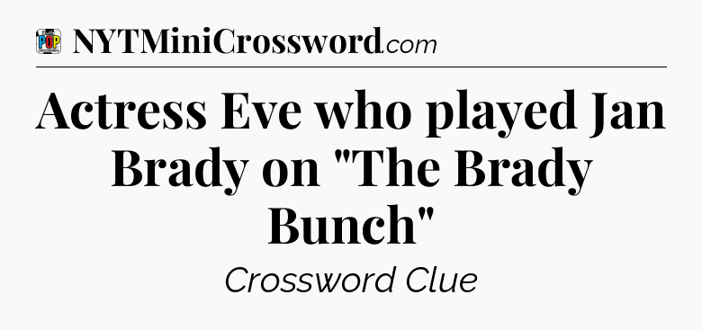 Actress Eve who played Jan Brady on 