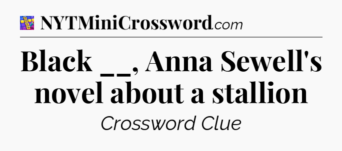 Black __, Anna Sewell's novel about a stallion Codycross