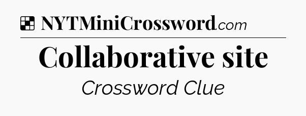 Solution: Collaborative site - NYT Crossword