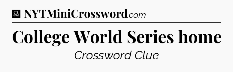 College World Series home - LA Times Crossword