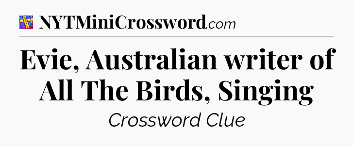 Evie, Australian writer of All The Birds, Singing Codycross