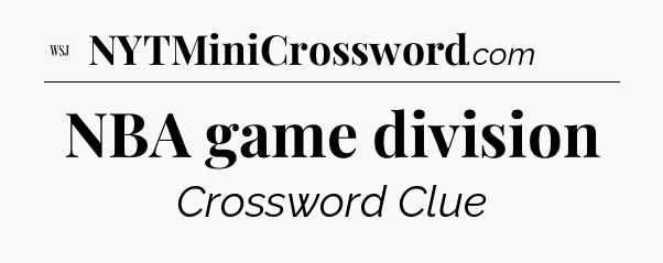 NBA game division - WSJ Crossword