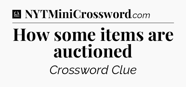 How some items are auctioned - LA Times Crossword