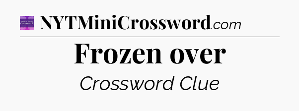 Frozen over - Thomas Joseph Crossword