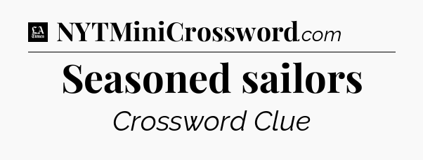 Seasoned sailors - LA Times Crossword
